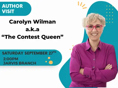 Promotional image that reads: Author Visit, Carolyn Wilman a.k.a. "The Contest Queen," Saturday September 27th, 2pm, Jarvis Branch